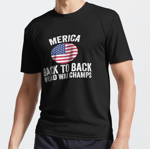 4th Of July Back To Back Undefeated World War Champs Funny World War Champions Novelty Active T Shirt For Sale By Zakenn Redbubble