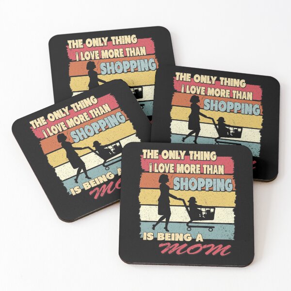 Item preview, The Only Thing I Love More Than Shopping Is Being a Mom designed and sold by SaliDesigner.