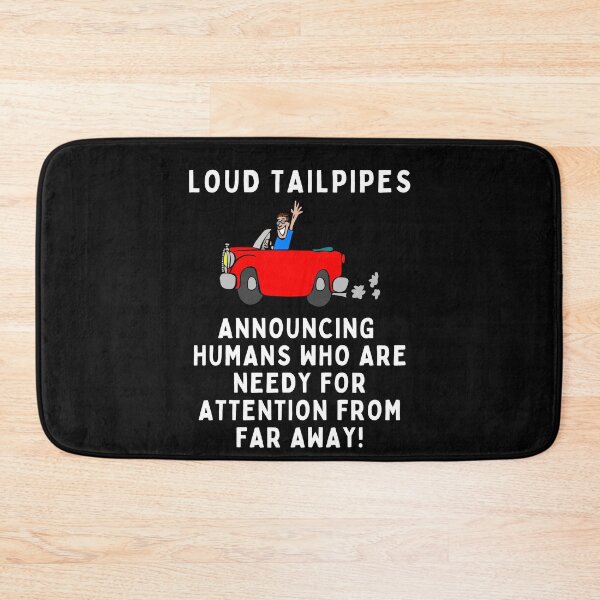 Item preview, Loud Tailpipes Announcing Humans Who Are Needy For Attention From Far Away Funny  designed and sold by MojaveTradePost.