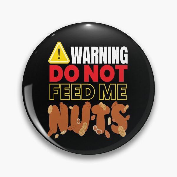 Item preview, Warning Do Not Feed Me Nuts Nut designed and sold by MooonTees.