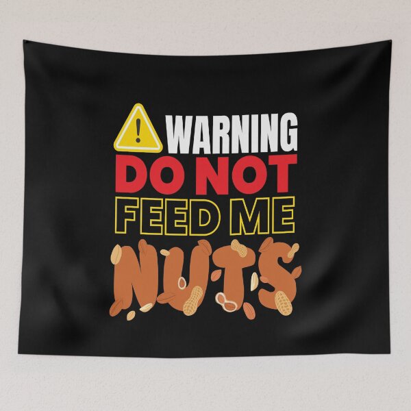 Item preview, Warning Do Not Feed Me Nuts Nut designed and sold by MooonTees.