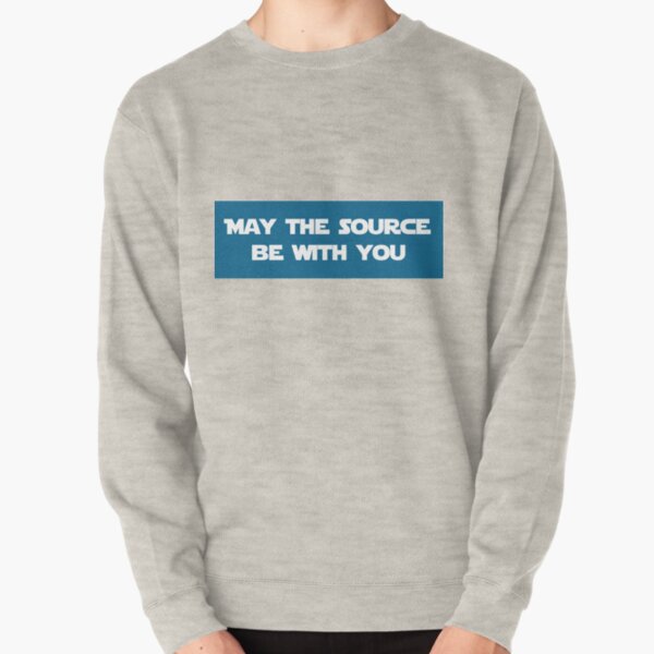 May the Source Be With You (Blue) Pullover Sweatshirt
