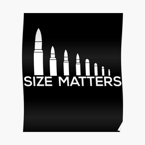 Size Matters Bullets Funny Gun Rights Hunt Gun Poster By Hendersonhe Redbubble