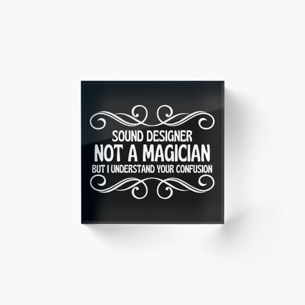 Item preview, Sound designer Not A Magician But I Understand Your Confusion designed and sold by GoDPI.