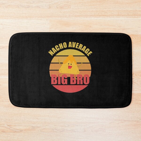 Item preview, Nacho Average Big Bro, Funny designed and sold by Avishy.
