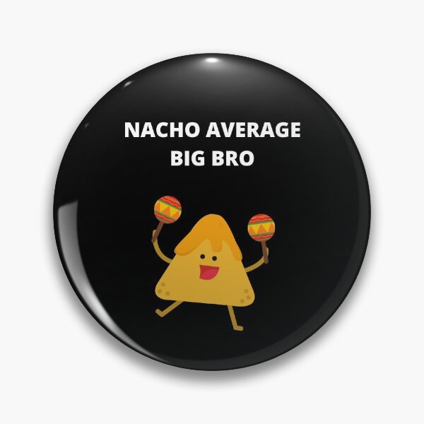 Item preview, Nacho Average Big Bro designed and sold by Avishy.