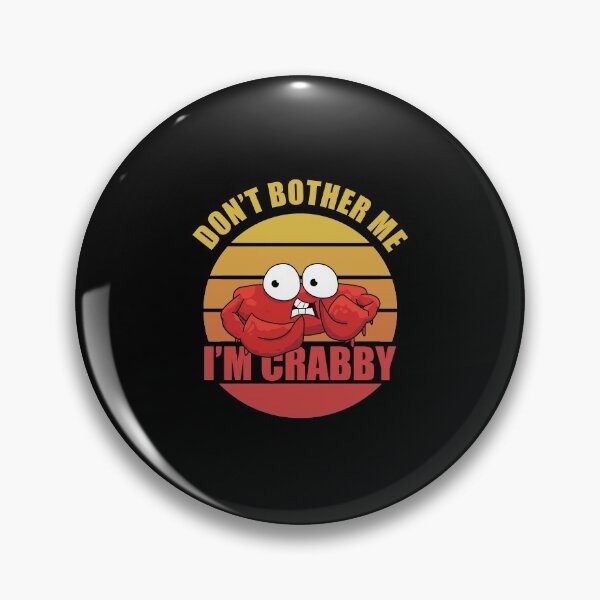 Item preview, Don't Bother Me I'm Crabby, Funny designed and sold by Avishy.