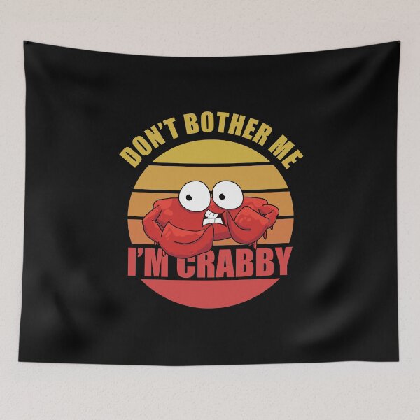 Item preview, Don't Bother Me I'm Crabby, Funny designed and sold by Avishy.