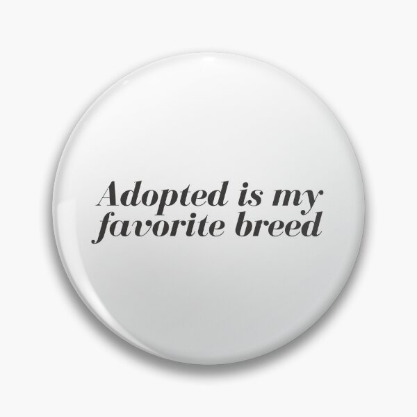 Item preview, Adopted is my favorite breed <3 designed and sold by Rocky Designs.