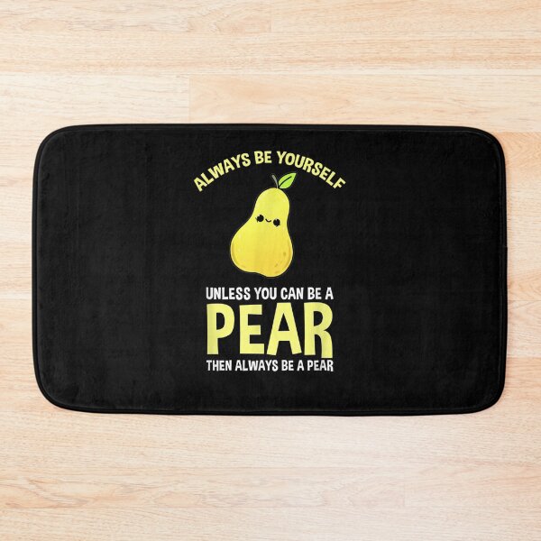 Item preview, Always Be Yourself Unless You Can Be A Pear  designed and sold by tashiav.