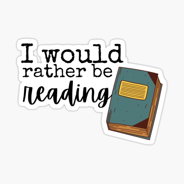 I Would Rather Be Reading Sticker