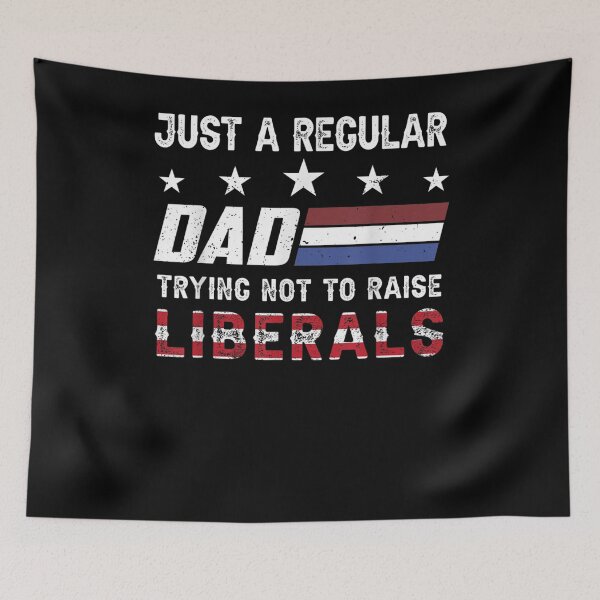 Item preview, Just A Regular Dad Trying Not To Raise Liberals  designed and sold by tashiav.