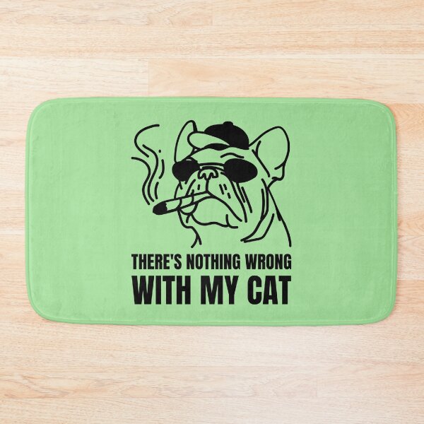 Item preview, There is nothing wrong with my cat designed and sold by art-fox.