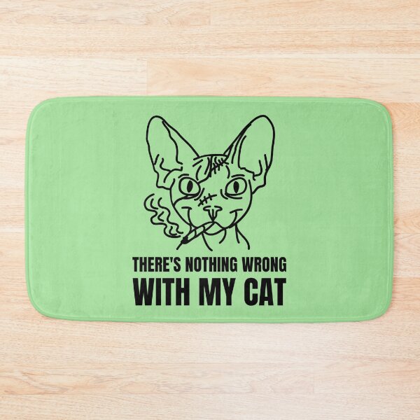 Item preview, There is nothing wrong with my cat designed and sold by art-fox.