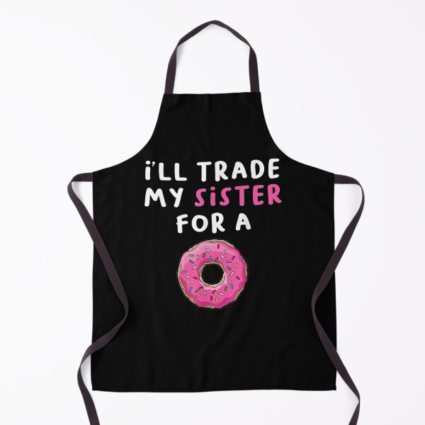 Item preview, Funny Donu I'll Trade My Sister For A Donut designed and sold by tashiav.