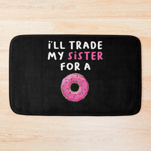 Item preview, Funny Donu I'll Trade My Sister For A Donut  designed and sold by tashiav.