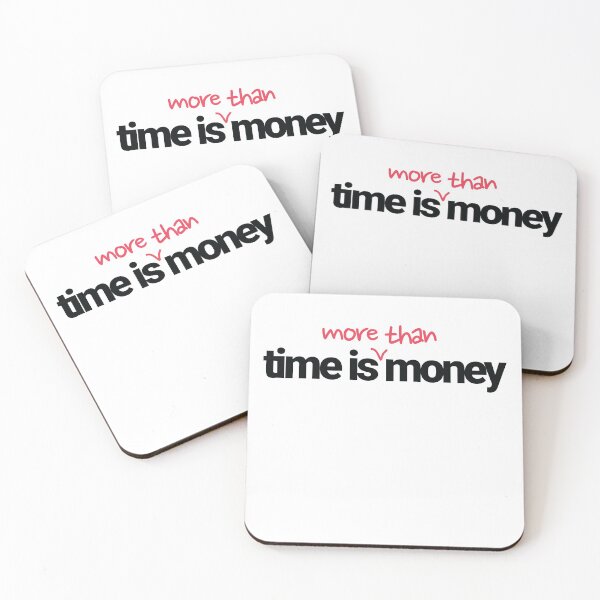 Item preview, time is money Quote but the correct version since time is way more valuable designed and sold by tiredofwinning.