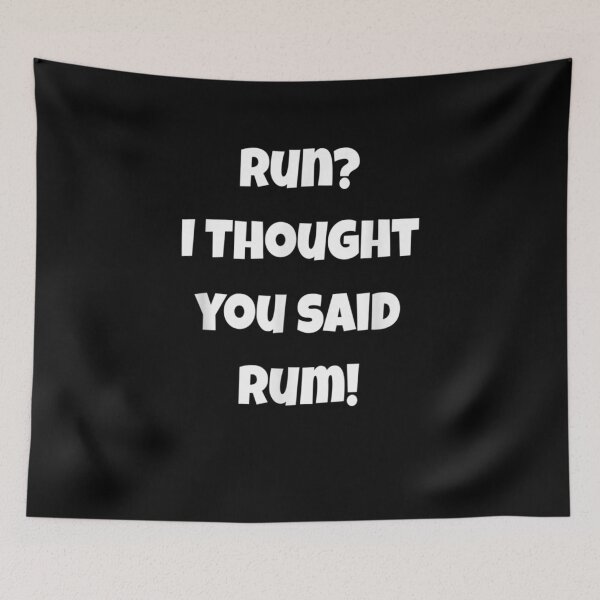 Item preview, Run I Thought You Said Rum Funny Rum  designed and sold by tashiav.