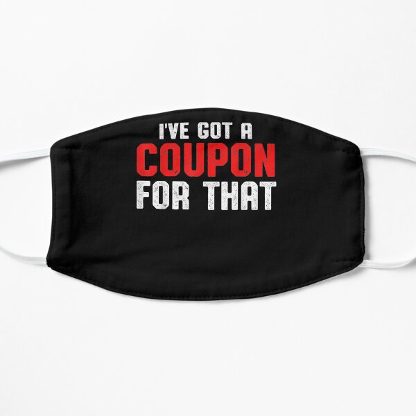 Couponers Coupon Lovers I've Got A Coupon For That Flat Mask