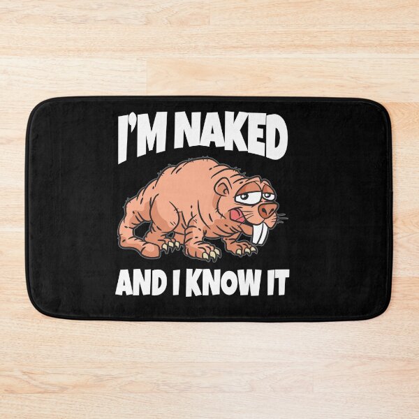Item preview, I'm naked and i know it Naked Mole Rat designed and sold by Moonpie90.