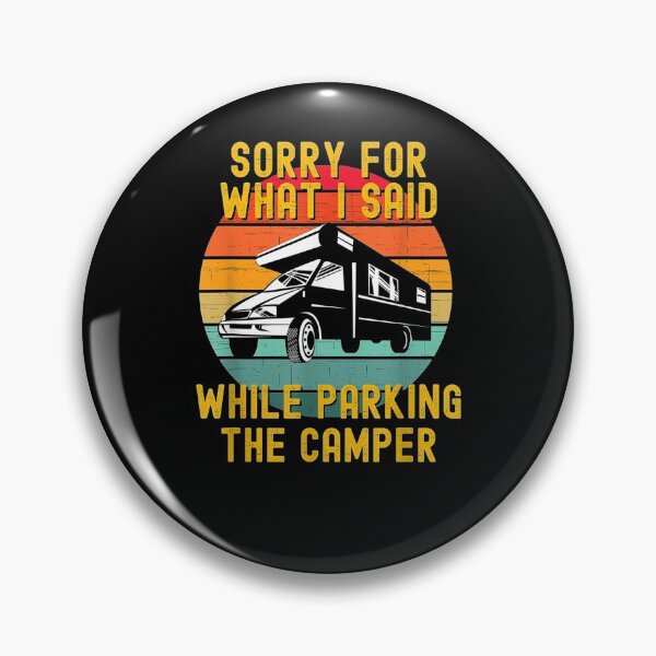 Item preview, Sorry For What I Said While Parking The Camper  designed and sold by tashiav.