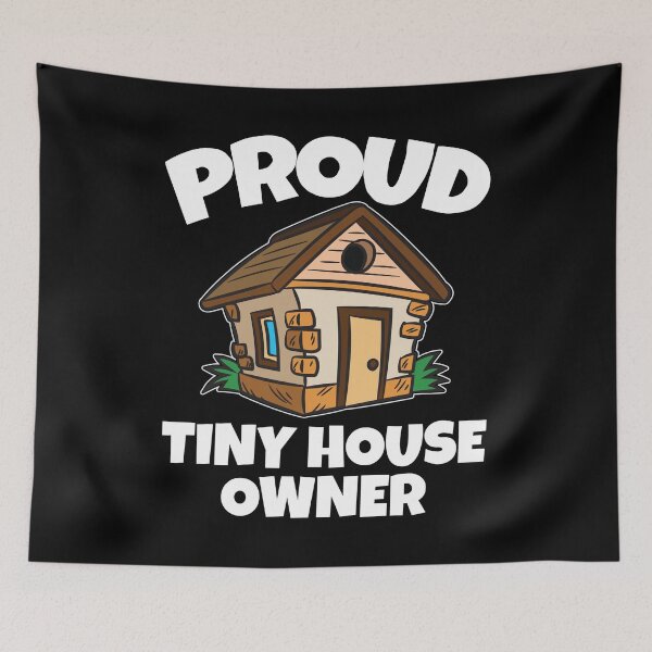 Item preview, Proud Tiny House Owner designed and sold by Moonpie90.