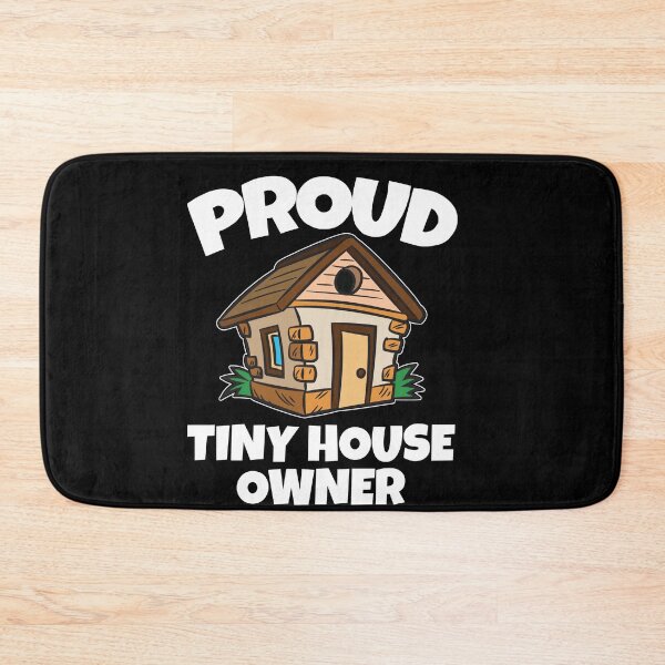 Item preview, Proud Tiny House Owner designed and sold by Moonpie90.