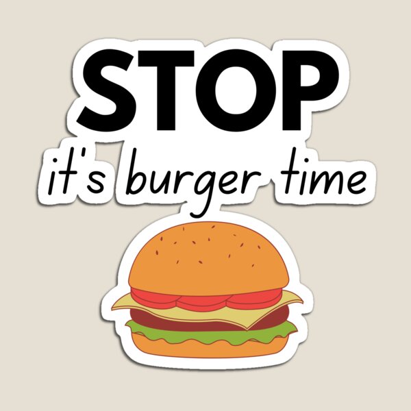 Item preview, Stop. it's burger time designed and sold by Wise-Man.