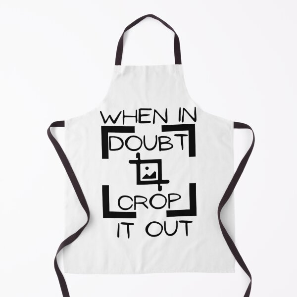 Item preview, When In Doubt Crop It Out designed and sold by FrogFireStudios.