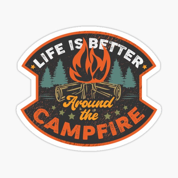 Item preview, LIFE is Better Around the CAMPFIRE designed and sold by Jandsgraphics.
