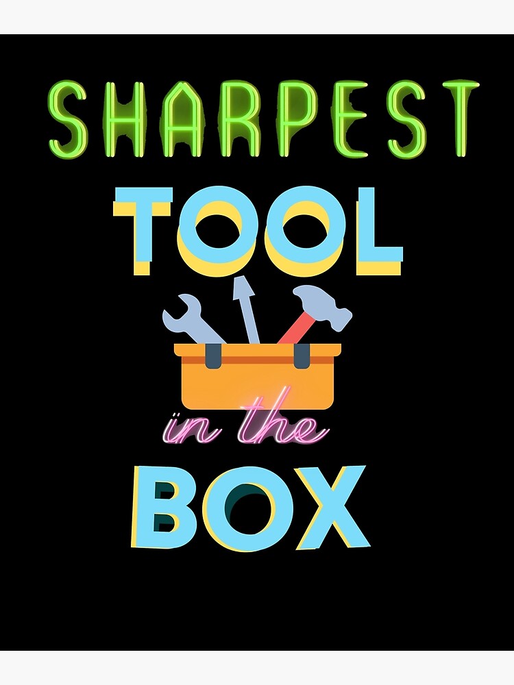 "Sharpest Tool In The Box " Poster by FlirtTeez Redbubble