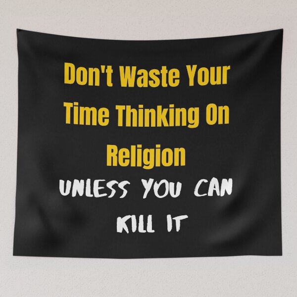Item preview, Don t waste your time thinking on religion unless you can ki.. it designed and sold by MetalRockProg.