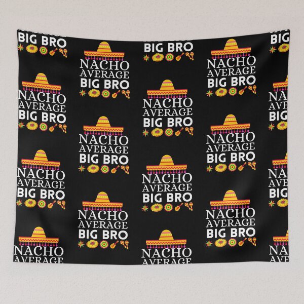 Item preview, nacho average big bro designed and sold by ronaldsonou.