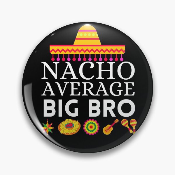 Item preview, nacho average big bro designed and sold by ronaldsonou.