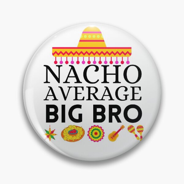Item preview, nacho average big bro designed and sold by ronaldsonou.