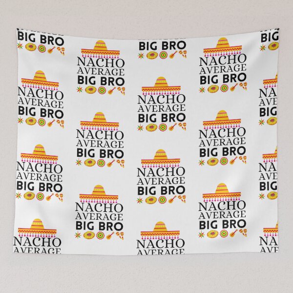 Item preview, nacho average big bro designed and sold by ronaldsonou.