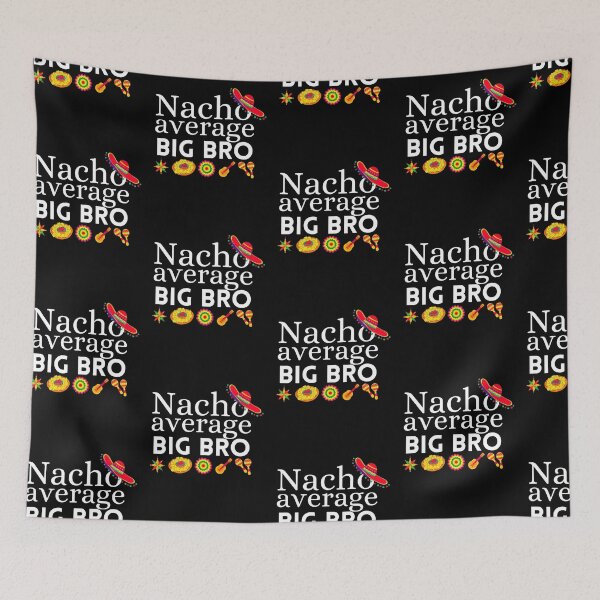 Item preview, nacho average big bro designed and sold by ronaldsonou.