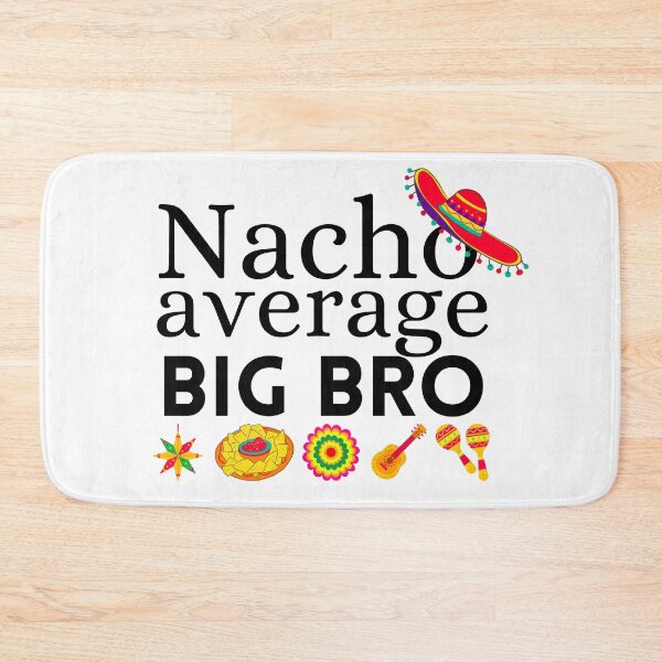 Item preview, nacho average big bro designed and sold by ronaldsonou.