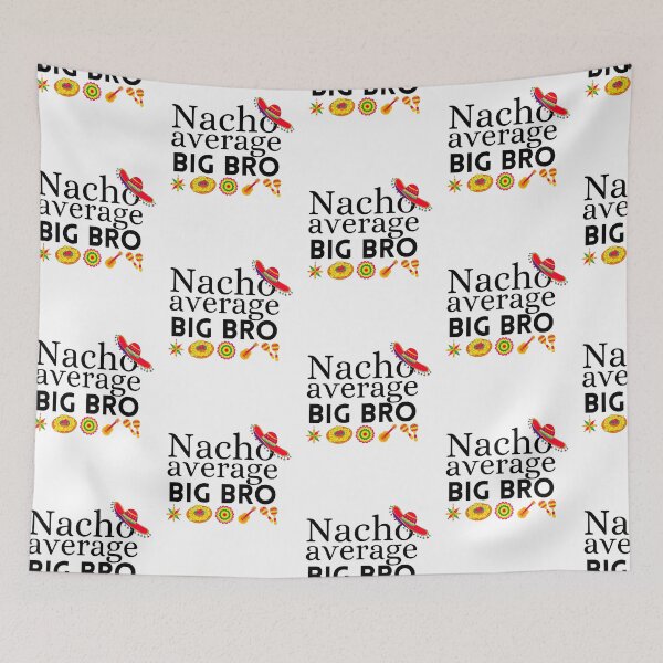 Item preview, nacho average big bro designed and sold by ronaldsonou.