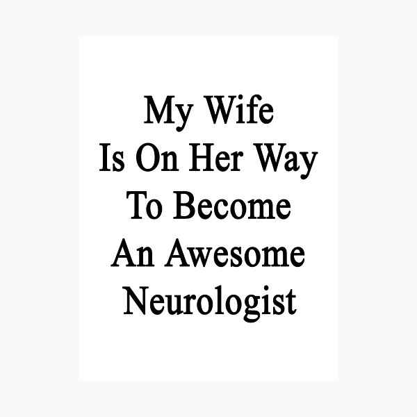 Item preview, My Wife Is On Her Way To Become An Awesome Neurologist  designed and sold by supernova23.
