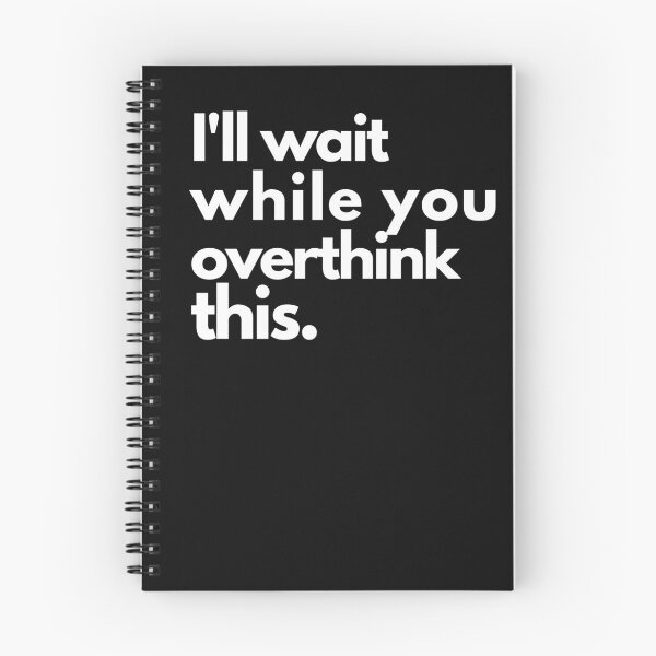 Item preview, I'll Wait While You Overthink This. designed and sold by clounewcomb.