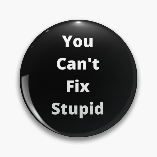 Item preview, You Can't Fix Stupid designed and sold by clounewcomb.