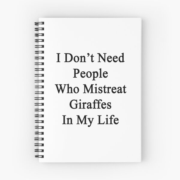 Item preview, I Don't Need People Who Mistreat Giraffes In My Life  designed and sold by supernova23.