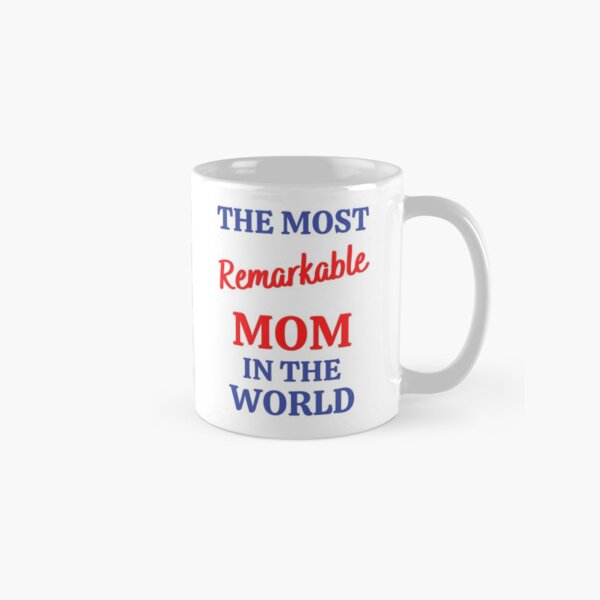 Item preview, The Most Remarkable MOM in the World S WH designed and sold by Faelee.