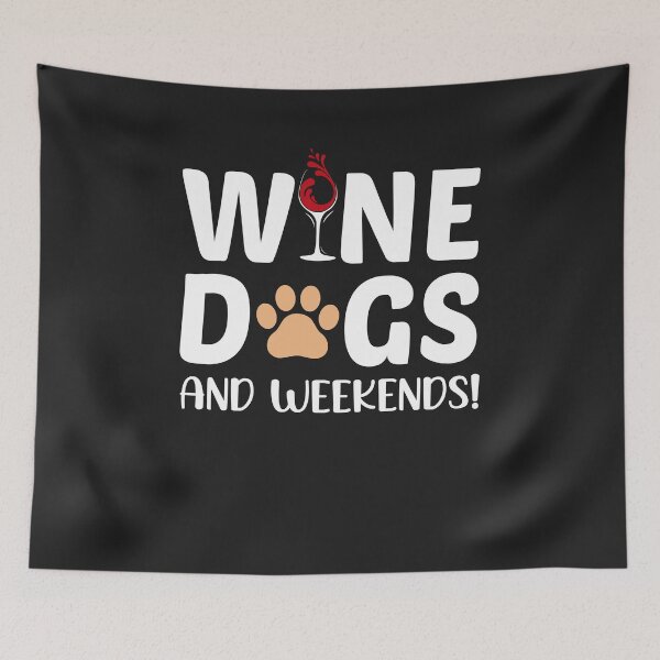 Item preview, Dogs Wine And Weekend designed and sold by NAESTOO.