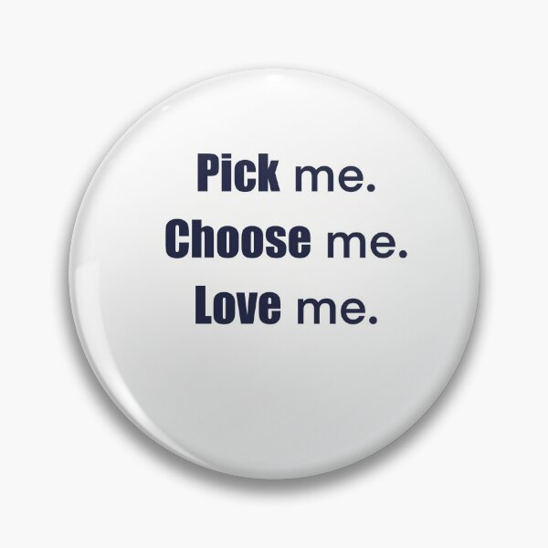 Item preview, Pick me choose me love me  designed and sold by CaitlynnsArt.