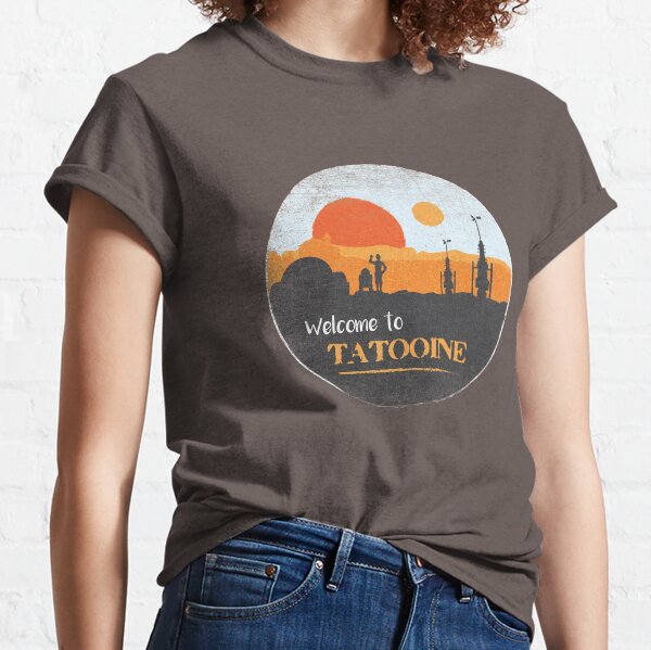 Welcome to Tatooine Classic T-Shirt