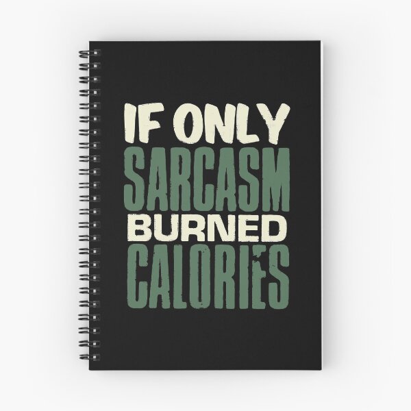 Item preview, If Only Sarcasm Burned Calories designed and sold by PulsingDork.