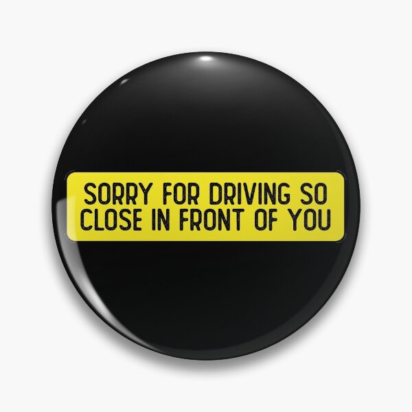 Item preview, Sorry For Driving So Close In Front Of You Funny Bumper designed and sold by Sour Soul.