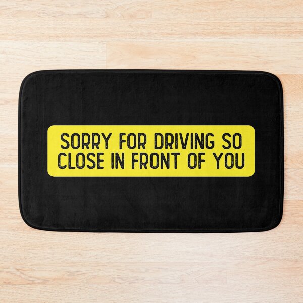 Item preview, Sorry For Driving So Close In Front Of You Funny Bumper designed and sold by Sour Soul.